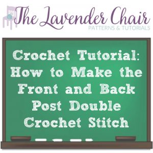Read more about the article Crochet Tutorial: How To Make The Front Post And Back Post Double Crochet